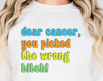 Dear Cancer Sweatshirt, Cancer Fighter Sweatshirt, Cancer Warrior, Breast Cancer Warrior Gift, Cancer Support Shirt, Cancer Awareness Shirt