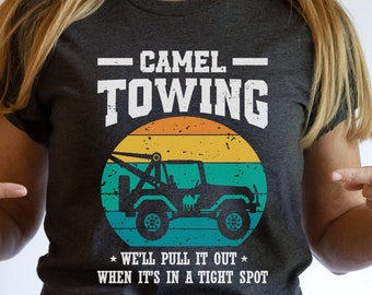 Camel Towing Company We’ll Pull It Out When It’s In A Tight Spot Shirt, Funny Sayings Apparel, Sarcastic Shirt, Funny Gift T-Shirt