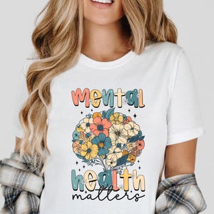 Mental Health Matters Shirt, Floral Brain Tee, Positive Mental Health Gift, Self Care Awareness Shirt, Mental Health Support T-Shirt
