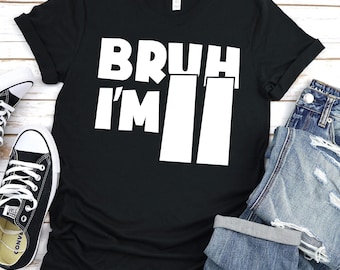 Bruh I&#39;m 11 T-Shirt: 11th Birthday Gift