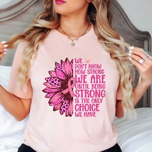 We Don&#39;t Know How Strong Shirt, Cancer Fighter Shirt, Cancer Warrior T-Shirt,Breast Cancer Shirt,Cancer Awareness Shirt,Stronger Than Cancer