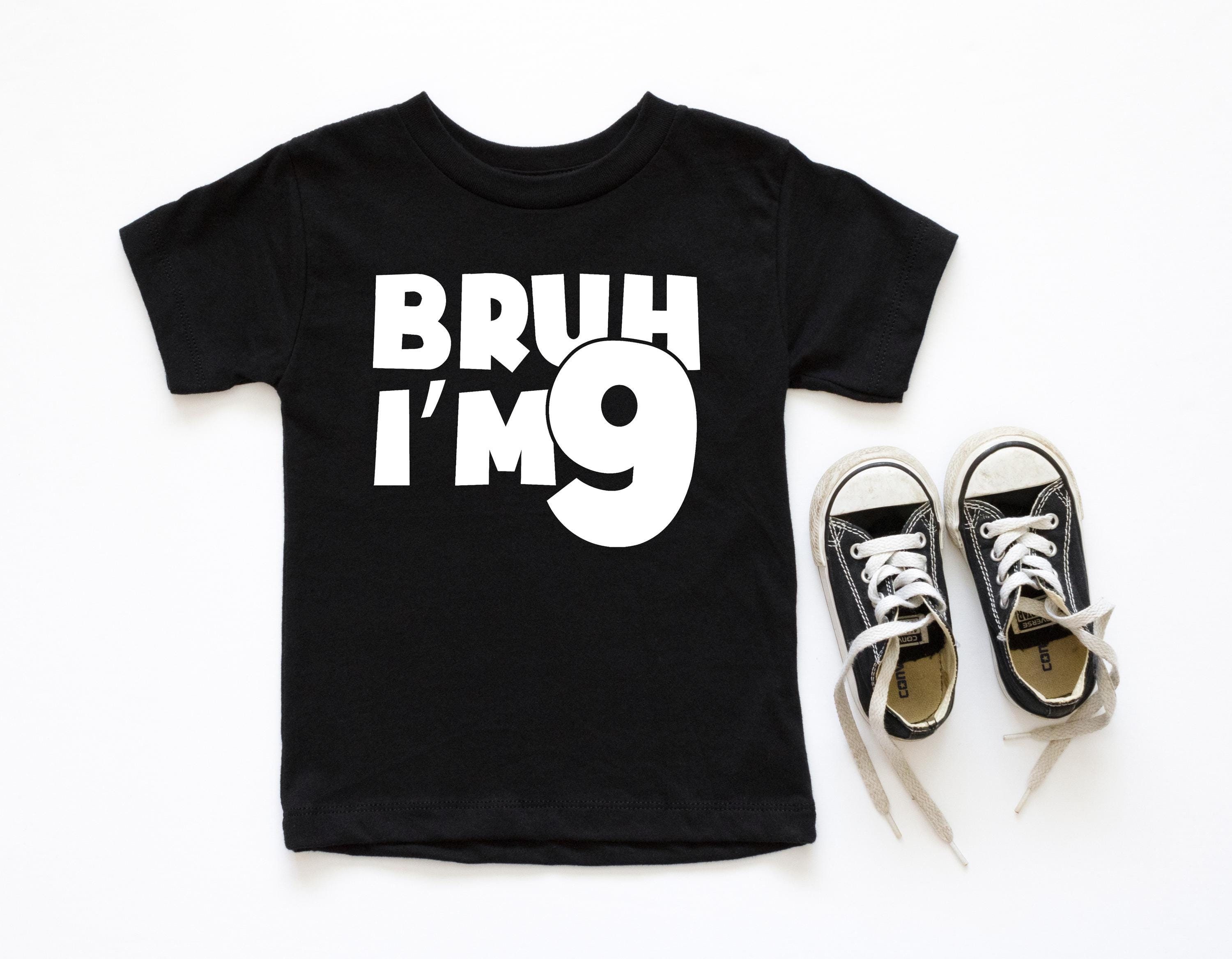 Bruh I'm 9 Shirt: 9th Birthday Gift Tee