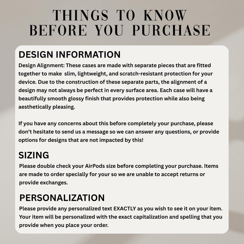 May include: An informational graphic titled THINGS TO KNOW BEFORE YOU PURCHASE. It details design alignment for cases, noting potential variations due to separate parts, a glossy finish, sizing checks for AirPods, and instructions for personalized text.