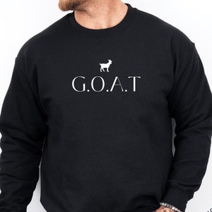 Greatest of all Time Sweatshirt G.O.A.T Sweatshirt, Goat Shirt Greatest of all Time, G.O.A.T Tee, Goat T-Shirt, Funny Goat Shirt