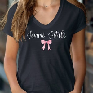 Femme Fatale Shirt, Womens V-Neck Tee, French Saying Tee, Coquette Shirt, French Quote T-Shirt, Parisian Style Tee