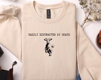 Goat Lover Sweatshirt, Goat Farmer Gift, Gift for Goat Lover, Easily Distracted By Goats, Unique Goat Gift, Livestock Farmer Gift