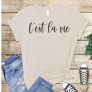 C&#39;est La Vie Shirt, Womens Tee, French Saying Tee, Casual Women Top, French Quote T-Shirt, Parisian Style Tee, C&#39;est La Vie Top