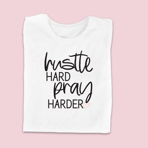 Hustle Hard and Pray Harder T-Shirt
