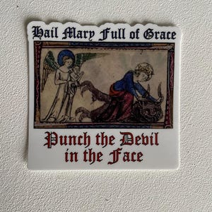 Waterproof sticker: Hail Mary Full of Grace, Punch the Devil in the Face. 3” Size