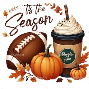 tis the season PNG, fall football PNG, football png, pumpkin png, fall png, fall shirt designs, thanksgiving png, latte png, sublimation image 1