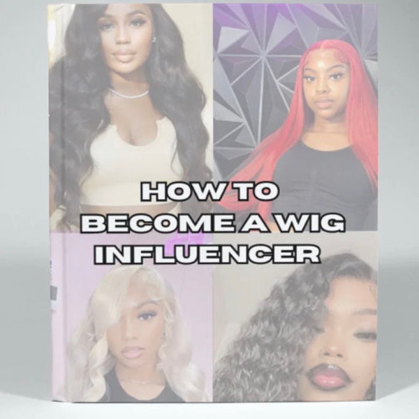 How to Become a Wig Influencer | Wig Influencer E-Book | Wig Influencer Guide