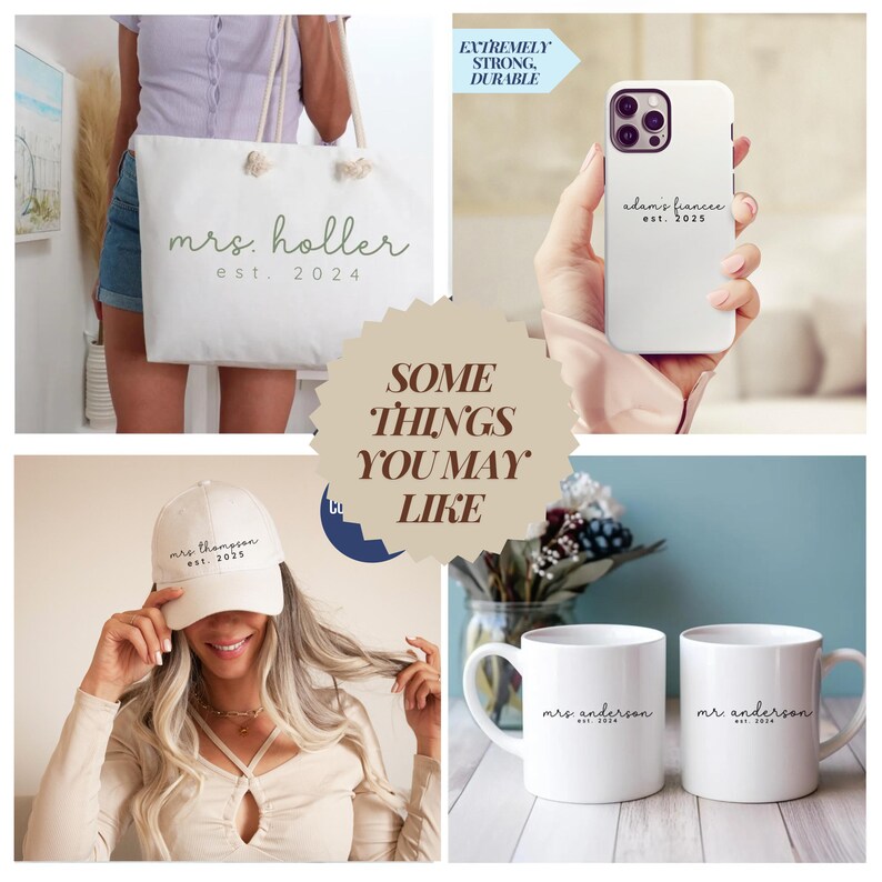 May include: A selection of personalised gifts. Includes a white tote bag with "mrs. holler est. 2024", a phone case with "adam's fiancee est. 2025", a white cap with "mrs. thompson est. 2025", and two white mugs with "mr. anderson est. 2024".