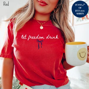 Funny 4th of July Shirt Women Patriotic Bachelorette Outfit Summer Party Shirt Let Freedom Drink Shirt Independence Day Shirt July 4th 2025