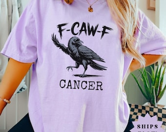 F-Caw-F kanker shirt grappige kraai kanker bewustzijn Tee inspirerende kankervechter cadeau voor kankerpatiënt Unisex comfort kleuren shirt uniek