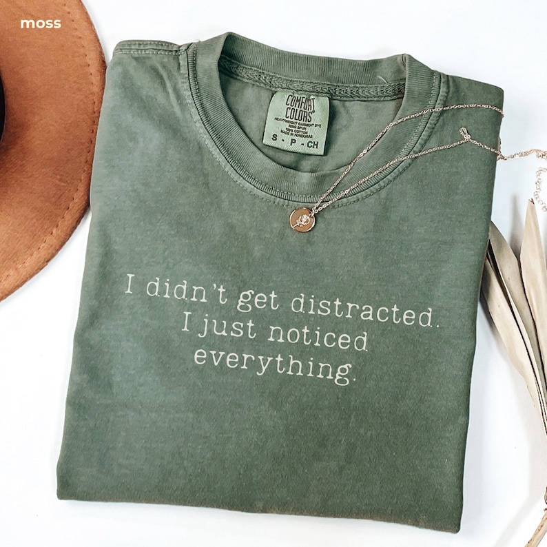 I Didn’t Get Distracted I Just Noticed Everything Shirt Funny ADHD Shirt Minimalist Quote Tee Neurodivergent Humor TShirt I didn't get distracted I just noticed everything Tshirt Minimal Text TeeI didn't get distracted I just noticed everything Tshirt Minimal Text Tee