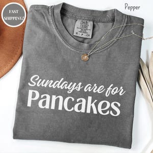Funny Pancake Shirt Sundays Are For Pancakes Tee Weekend Brunch Shirt Cozy Sunday Shirt Foodie Gift Breakfast Lover Gift Lazy Morning Person