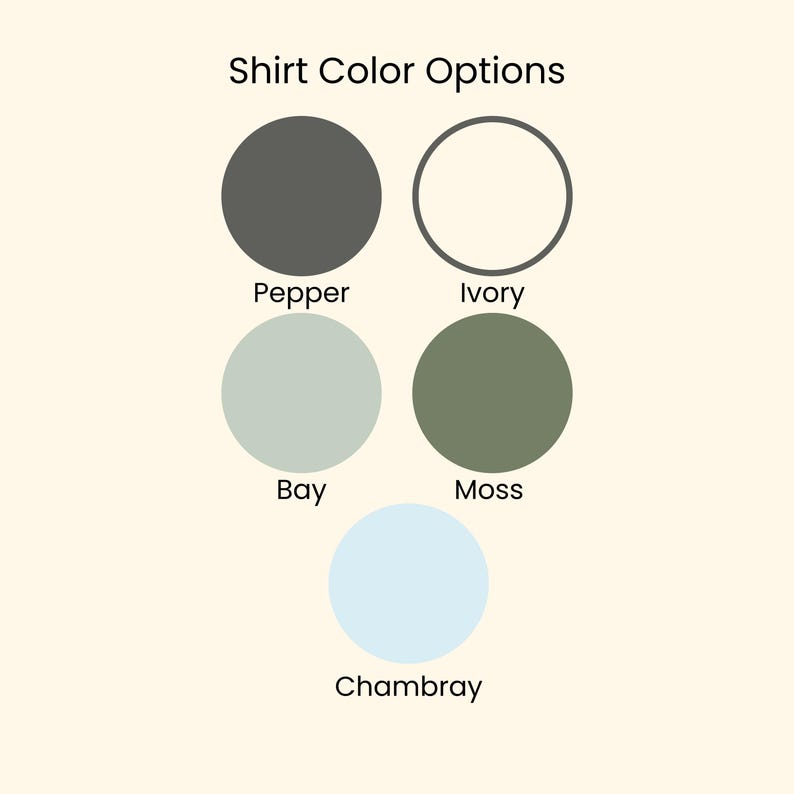 May include: Image showing shirt colour options: Pepper, Ivory, Bay, Moss, and Chambray. Each colour is represented by a circle with its name underneath. The background is a light beige colour.