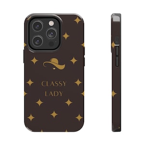 May include: A brown phone case with a gold star pattern and the text "CLASSY LADY" in gold. The case also features a gold silhouette of a woman wearing a hat.