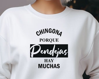 Chingona Porque Pendejas Hay Muchas Sweatshirt - Latina Shirt