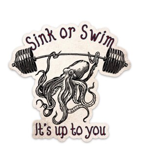 Sink or Swim, it’s up to you fitness workout sticker