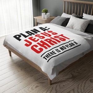 Ultra Soft Divine Luxurious Christian Blanket Comfort - Plan A: Jesus Christ. There is No Plan B Velveteen Microfiber Blanket
