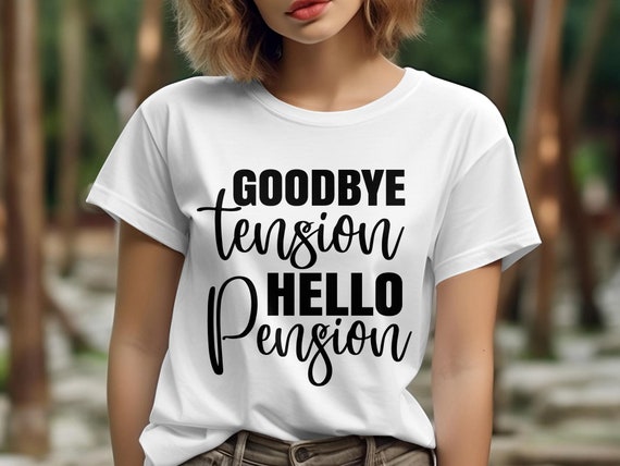 Goodbye Tension Hello Pension Retirement Party Gift T-Shirt Goodbye Tension Hello Pension Retirement Party Gift T-Shirt