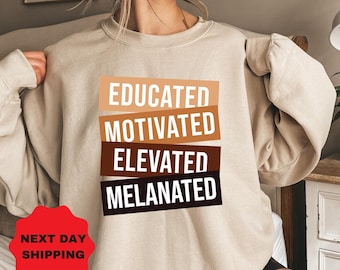 Educated Motivated Elevated Melanated Sweatshirt, Black History Hoodie, Melanin Sweatshirt, Black Lives Matter Shirt, Gift for Black Teacher