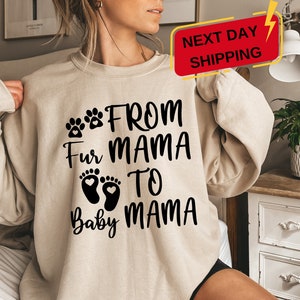 From Fur Mama To Baby Mama, Pregnant Sweatshirt, Gift for Expecting Mom, To Human Mama, New Mom Gifts, Baby Announcement, Pregnancy Reveal