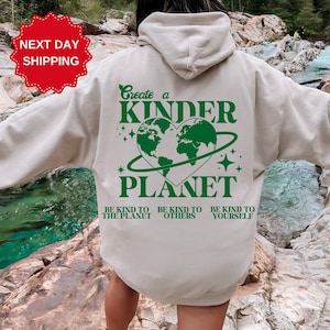 Create a Kinder Planet Sweatshirt or Hoodie, Oversized Hoodie, Trendy Hoodie, Tumblr Hoodie, Aesthetic Hoodie, Perfect gift