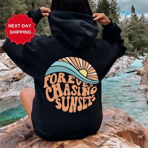 Forever Chasing Sunsets Hoodie or Sweatshirt, Beach Sweatshirt, Trendy Hoodie, Hoodie With Words on Back, Aesthetic Shirt, Trendy Sweatshirt