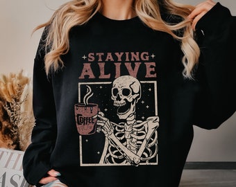 Staying Alive Coffee Sweatshirt, Trendy Sweatshirt, Funny Skeleton Sweatshirt, Halloween Vintage Sweater for Women Stay Oversized Crewneck