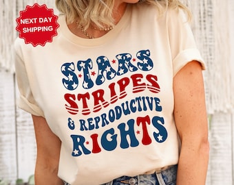 Stars and Stripes and Reproductive Rights Shirt, Feminist Shirt, Fourth of July Tee Social Justice Shirt, Women's Rights Tee, USA Party Tee
