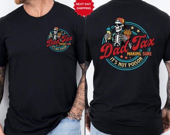 Funny Dad Tax Shirt for Dad, Making Sure It's Not Poison Gift for Him, Funny Dad Tax Skeleton Tee, Birthday Gift For Dad, Dad Jokes Tshirt