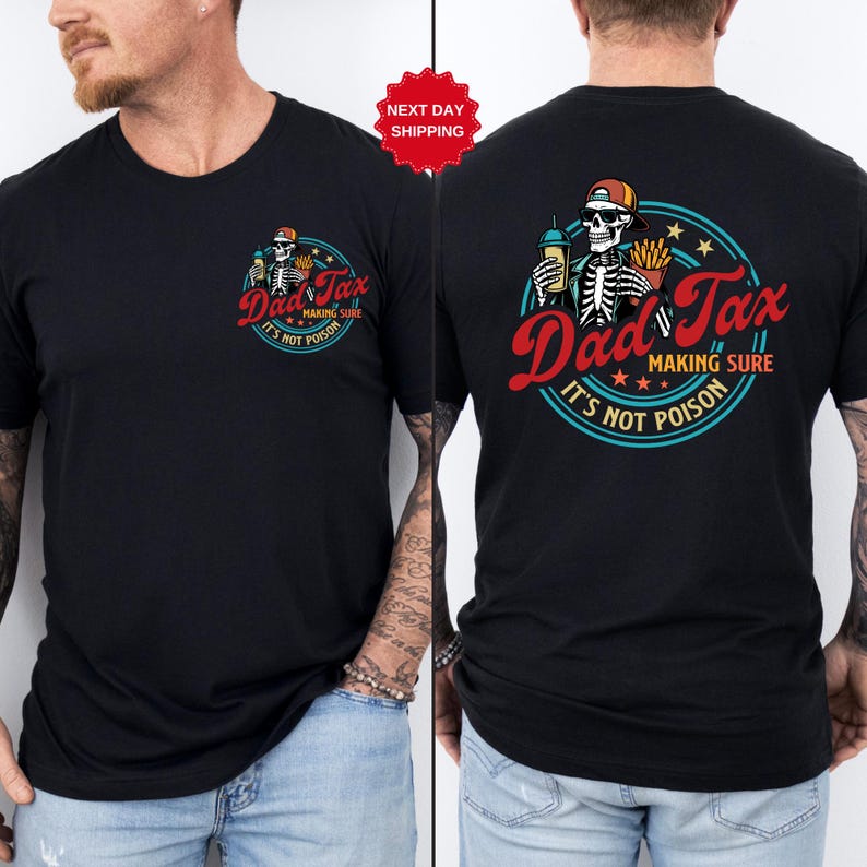 May include: Black t-shirt with a circular graphic featuring a skeleton wearing a cap and holding a drink and fries. The text "Dad Tax" and "Making Sure It's Not Poison" are also in the design.
