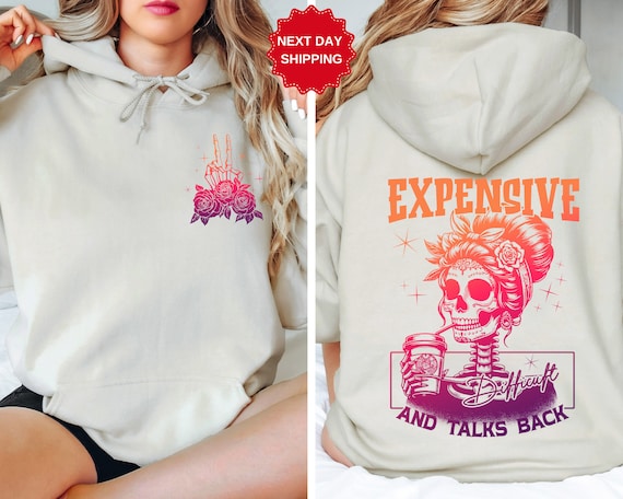 Expensive Difficult And Talks Back Sweatshirt, Trendy Colorful Hoodie, Funny Women Gift, Sarcastic Women Sweater, Snarky Saying Shirt