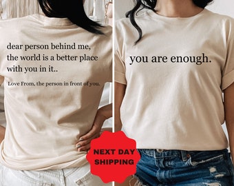 Dear Person Behind Me Front and Back Shirt, Aesthetic T-Shirt,You Are Enough Shirt,Inspirational Shirt,Be Kind Shirt,Mental Health