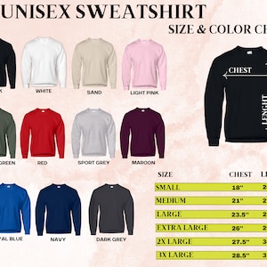 May include: Unisex sweatshirt size and color chart with 12 different color options. The chart shows the chest and length measurements in inches for each size: small, medium, large, extra large, 2X large, and 3X large.