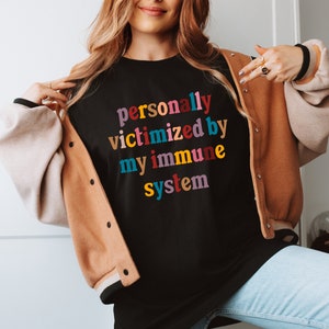 Personally Victimized By My Immune System Shirt, Shirt for Autoimmune Warriors, Autoimmune Disease Awareness Shirt, Self Care Shirt