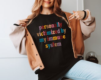 Personally Victimized By My Immune System Shirt, Shirt for Autoimmune Warriors, Autoimmune Disease Awareness Shirt, Self Care Shirt