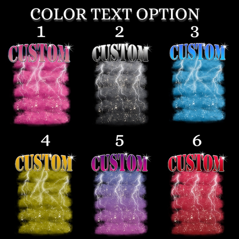 May include: Six different color options for a "CUSTOM" text graphic with a lightning bolt design. The text is in a bold, outlined font. The background is a cloudy, glittery design with different colors for each option: pink, gray, blue, yellow, purple, and red.