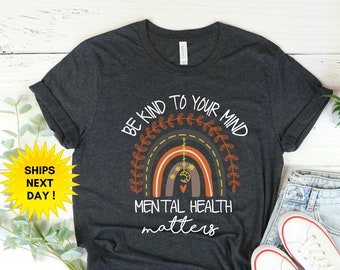 Mental Health Matters, Mental Health Shirt, Be Kind To Your Mind Mental Health Matters Shirt, Mental Health Awareness Boho Rainbow Shirt