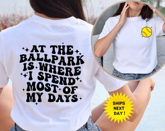 At The Ballpark Is Where I Spend Most Of My Days Shirt, Baseball Mama Shirt, Sport Mom Shirt