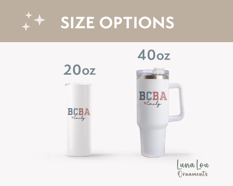 May include: White insulated tumblers with the text "BCBA Emily" in blue and red, with a heart symbol. The image shows a 20oz tumbler and a 40oz tumbler with a handle. The words "Size Options" are at the top.