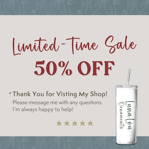 May include: A white tumbler with a straw, featuring the text "Luna Lou Ornaments" in a script font. The image also includes text that reads "Limited-Time Sale 50% OFF" and a thank you message.