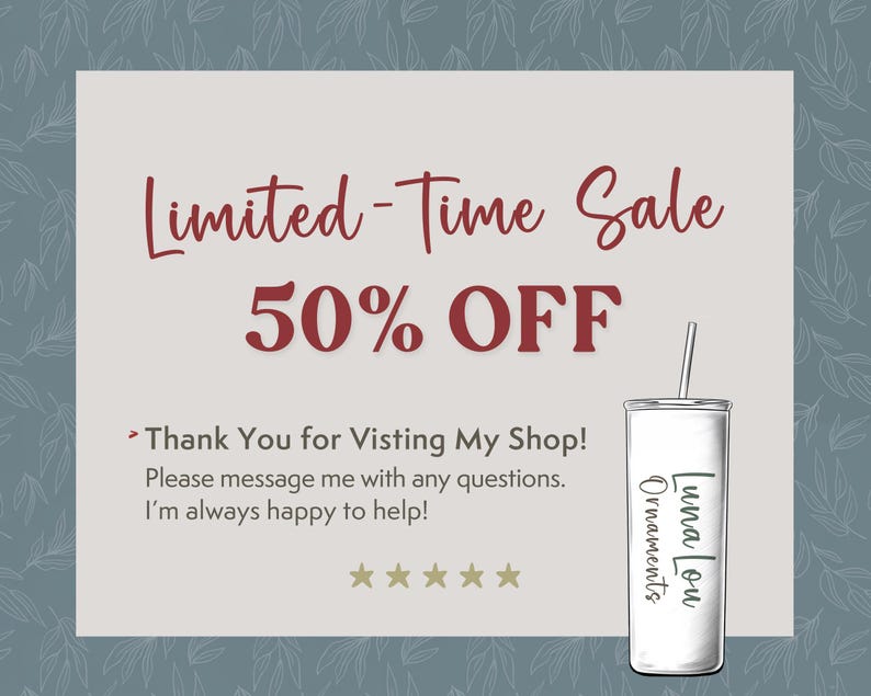 May include: A white tumbler with a straw, featuring the text "Luna Lou Ornaments" in a script font. The image also includes text that reads "Limited-Time Sale 50% OFF" and a thank you message.