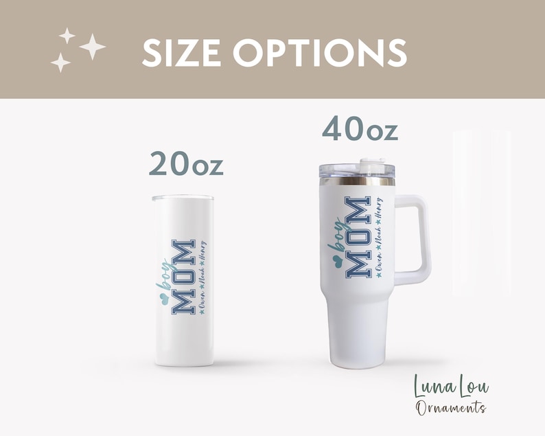 May include: Two white stainless steel tumblers with a blue and white design that says "boy MOM" with a heart. The tumblers are available in 20 oz and 40 oz sizes.