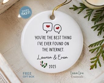 Personalized Online Dating Ornament, You're The Best Thing I've Ever Found on the Internet, Funny Gift for Boyfriend, Girlfriend