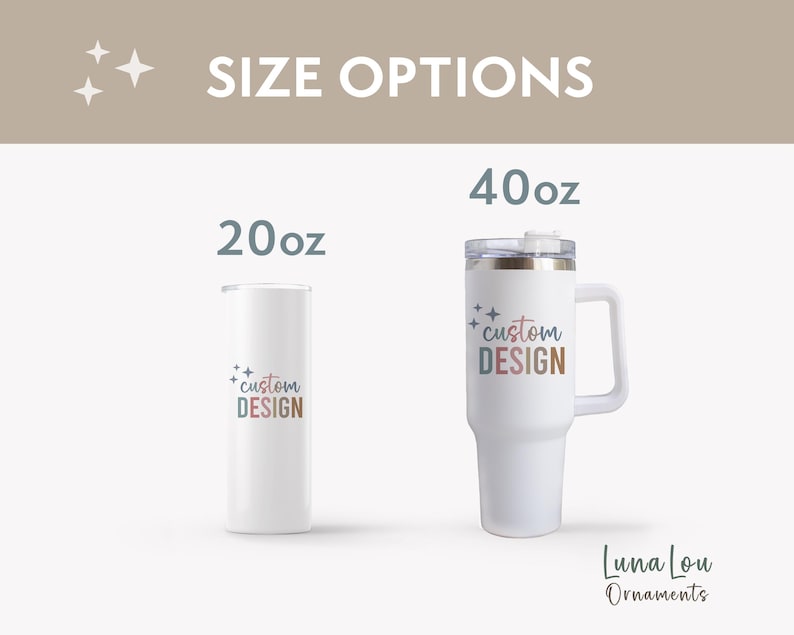 May include: Two white insulated tumblers with the text "custom DESIGN" in colorful letters. One is a 20oz tumbler, the other is a 40oz tumbler with a handle. The words "SIZE OPTIONS" are at the top.
