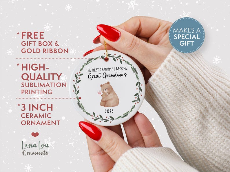May include: A white ceramic ornament, 3 inches in diameter, with a gold string for hanging. The ornament features a watercolor illustration of a bear holding a flower, surrounded by a green wreath. Text reads "The Best Grandmas Become Great Grandmas" and "2025".