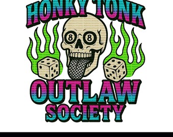 May include: A digital graphic design featuring a skull with eight-ball eyes and a checkered tongue, surrounded by green flames and dice. The words "HONKY TONK OUTLAW SOCIETY" are in a colorful, bold font. The text "PNG DIGITAL DOWNLOAD" is at the bottom.